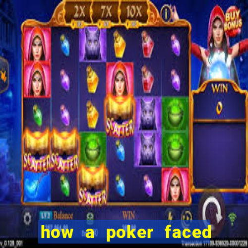 how a poker faced girl really feels